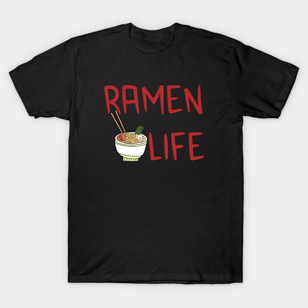 Ramen Life T-Shirt by illusionerguy